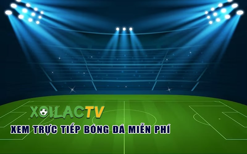 Xoilac - Kênh Xem bóng đá trực tiếp miễn phí 90phut tại Xoilac TV